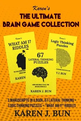The Ultimate Brain Game Collection: 3 Manuskrypty W Książce, 67 Bocznego Myślenia + Logiczne Myślenie Zagadki + Kim Jestem?” Zagadki” - The Ultimate Brain Game Collection: 3 Manuscripts In A Book, 67 Lateral Thinking + Logic Thinking Puzzles + What Am I?