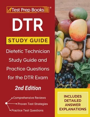 Przewodnik do nauki DTR: Dietetic Technician Study Guide and Practice Questions for the DTR Exam [2nd Edition] - DTR Study Guide: Dietetic Technician Study Guide and Practice Questions for the DTR Exam [2nd Edition]