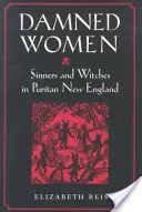 Przeklęte kobiety: Grzesznice i czarownice w purytańskiej Nowej Anglii - Damned Women: Sinners and Witches in Puritan New England