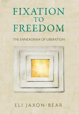 Od fiksacji do wolności: Enneagram wyzwolenia - Fixation to Freedom: The Enneagram of Liberation