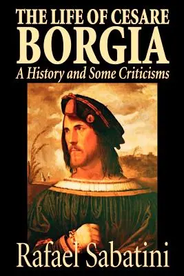 Życie Cezara Borgii, Rafael Sabatini, Biografia i autobiografia, Historyczne - The Life of Cesare Borgia by Rafael Sabatini, Biography & Autobiography, Historical