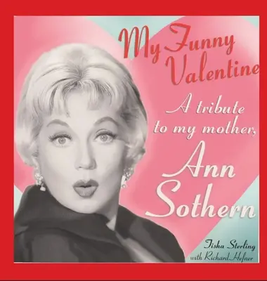 My Funny Valentine (twarda oprawa): Hołd dla mojej matki, Ann Sothern - My Funny Valentine (hardback): A Tribute to My Mother, Ann Sothern