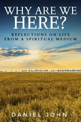 Dlaczego tu jesteśmy? Refleksje na temat życia z duchowego medium - Why Are We Here?: Reflections on Life from a Spiritual Medium