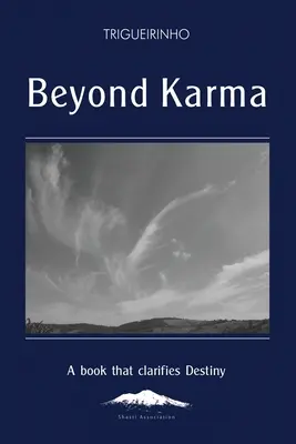 Poza karmą: książka, która wyjaśnia przeznaczenie - Beyond Karma: A Book That Clarifies Destiny