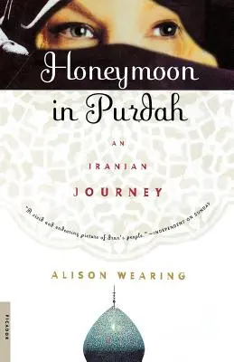 Miesiąc miodowy w Purdah: Irańska podróż - Honeymoon in Purdah: An Iranian Journey