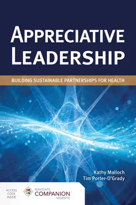 Doceniające przywództwo: Budowanie trwałych partnerstw na rzecz zdrowia: Budowanie trwałych partnerstw na rzecz zdrowia - Appreciative Leadership: Building Sustainable Partnerships for Health: Building Sustainable Partnerships for Health