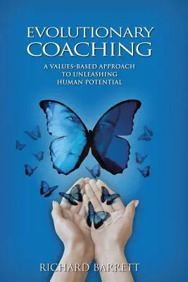 Coaching ewolucyjny: oparte na wartościach podejście do uwalniania ludzkiego potencjału - Evolutionary Coaching: A Values-Based Approach to Unleashing Human Potential