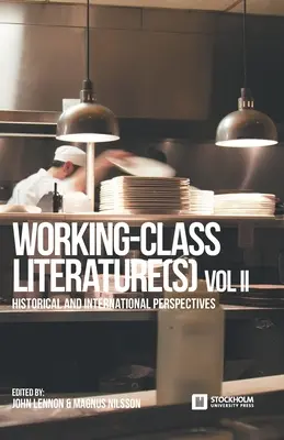 Literatura klasy robotniczej: Perspektywy historyczne i międzynarodowe. Tom 2 - Working-Class Literature(s): Historical and International Perspectives. Volume 2