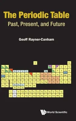 Układ okresowy: Przeszłość, teraźniejszość i przyszłość - Periodic Table, The: Past, Present, and Future