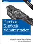 Praktyczna administracja Zendesk: Światowej klasy platforma obsługi klienta - Practical Zendesk Administration: A World-Class Customer Service Platform