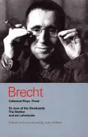 Sztuki zebrane Brechta: Trzy: St Joan of the Stockyards, the Mother i Six Lehrstcke - Brecht Collected Plays: Three: St Joan of the Stockyards, the Mother, and Six Lehrstcke