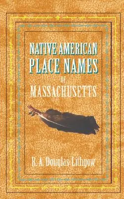 Rdzennie amerykańskie nazwy miejsc w Massachusetts - Native American Place Names of Massachusetts