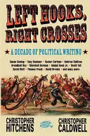 Lewe haki, prawe krzyże: Najważniejsze wydarzenia z dekady politycznych awantur - Left Hooks, Right Crosses: Highlights from a Decade of Political Brawling