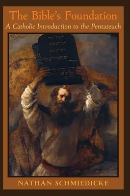 Fundament Biblii: Katolickie wprowadzenie do Pięcioksięgu - The Bible's Foundation: A Catholic Introduction to the Pentateuch