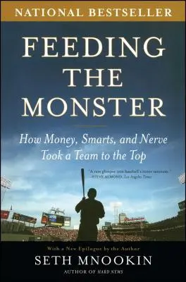 Karmienie potwora: Jak pieniądze, spryt i nerwy doprowadziły zespół na szczyt - Feeding the Monster: How Money, Smarts, and Nerve Took a Team to the Top