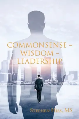 Zdrowy rozsądek - mądrość - przywództwo - Commonsense - Wisdom - Leadership