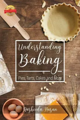 Zrozumieć pieczenie: Ciasta, tarty, torty i nie tylko - Understanding Baking: Pies, Tarts, Cakes and More