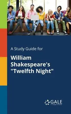 Przewodnik do studiowania Twelfth Night Williama Szekspira - A Study Guide for William Shakespeare's Twelfth Night