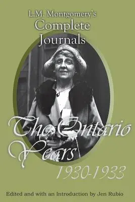 Kompletne dzienniki L.M. Montgomery: Lata w Ontario, 1930-1933 - L.M. Montgomery's Complete Journals: The Ontario Years, 1930-1933