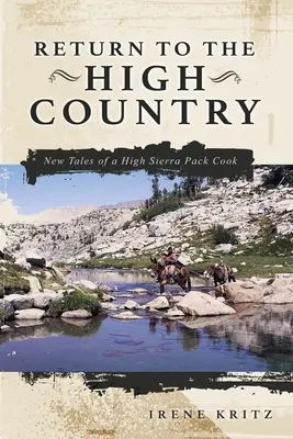 Powrót do High Country: Nowe opowieści o kucharzu z High Sierra Pack - Return to the High Country: New Tales of a High Sierra Pack Cook