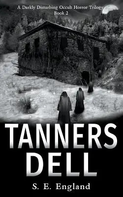 Tanners Dell: Mrocznie niepokojąca okultystyczna powieść grozy - Tanners Dell: A Darkly Disturbing Occult Horror Novel