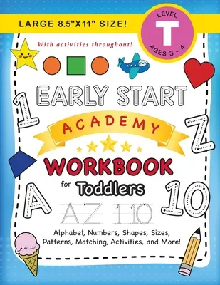 Early Start Academy Workbook for Toddlers: (Ages 3-4) Alfabet, cyfry, kształty, rozmiary, wzory, dopasowywanie, ćwiczenia i wiele więcej! (Duży rozmiar 8,5x11