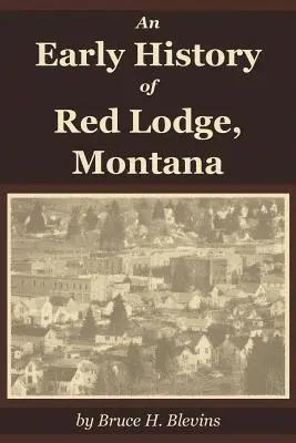 Wczesna historia Red Lodge w stanie Montana - An Early History of Red Lodge, Montana