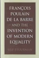 Franois Poulain de la Barre i wynalezienie nowoczesnej równości - Franois Poulain de la Barre and the Invention of Modern Equality