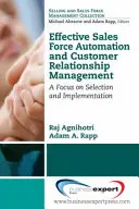 Skuteczna automatyzacja sił sprzedaży i zarządzanie relacjami z klientami: Koncentracja na wyborze i wdrażaniu - Effective Sales Force Automation and Customer Relationship Management: A Focus on Selection and Implementation