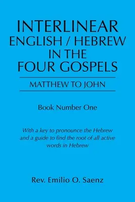 Interlinearny angielski / hebrajski w czterech Ewangeliach: Od Mateusza do Jana - Interlinear English / Hebrew in the Four Gospels: Matthew to John