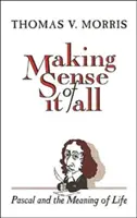 Making Sense of It All: PASCAL i sens życia - Making Sense of It All: PASCAL and the Meaning of Life