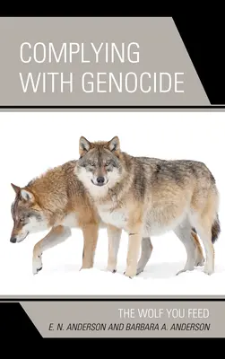 Zgodność z ludobójstwem: Wilk, którego karmisz - Complying with Genocide: The Wolf You Feed