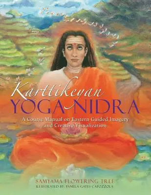 Karttikeyan Yoga Nidra: Podręcznik kursu na temat wschodniej wyobraźni kierowanej i kreatywnej wizualizacji - Karttikeyan Yoga Nidra: A Course Manual on Eastern Guided Imagery and Creative Visualization
