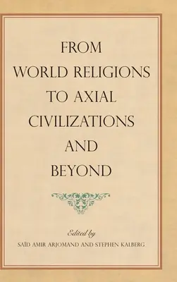 Od światowych religii do cywilizacji osiowych i nie tylko - From World Religions to Axial Civilizations and Beyond