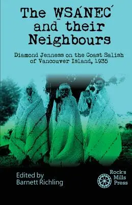 WSANEC i ich sąsiedzi: Diamond Jenness na wybrzeżu Salish na wyspie Vancouver, 1935 r. - The WSANEC and Their Neighbours: Diamond Jenness on the Coast Salish of Vancouver Island, 1935