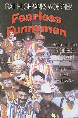 Nieustraszeni wesołkowie: Historia klauna rodeo - Fearless Funnymen: The History of the Rodeo Clown