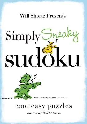 Will Shortz przedstawia po prostu podstępne sudoku: 200 łatwych łamigłówek - Will Shortz Presents Simply Sneaky Sudoku: 200 Easy Puzzles