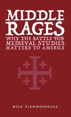 Middle Rages: Dlaczego bitwa o studia średniowieczne ma znaczenie dla Ameryki - Middle Rages: Why The Battle For Medieval Studies Matters To America