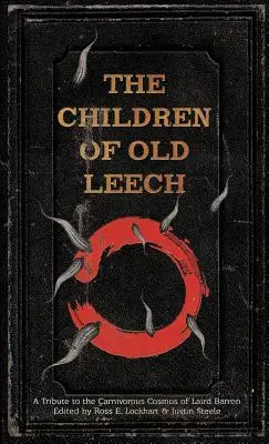 The Children of Old Leech: Hołd dla mięsożernego kosmosu Lairda Barrona - The Children of Old Leech: A Tribute to the Carnivorous Cosmos of Laird Barron