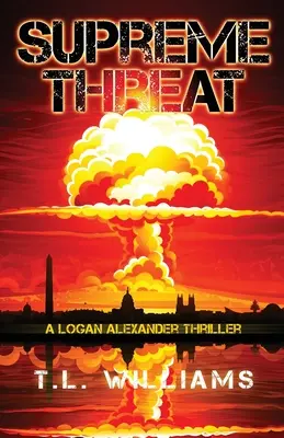 Najwyższe zagrożenie - thriller Logana Alexandra - Supreme Threat - A Logan Alexander Thriller