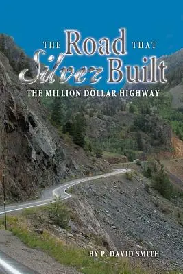 Droga, którą zbudowało srebro - autostrada za milion dolarów - The Road That Silver Built - The Million Dollar Highway