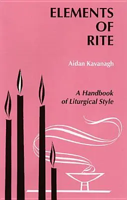 Elements of Rite: Podręcznik stylu liturgicznego - Elements of Rite: A Handbook of Liturgical Style