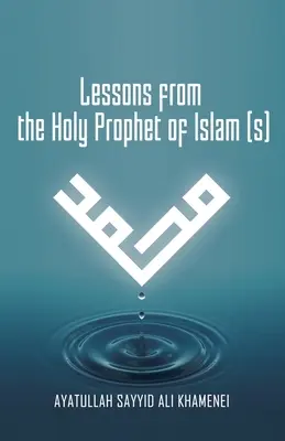 Lekcje od Świętego Proroka Islamu (S) - Lessons from the Holy Prophet of Islam (S)