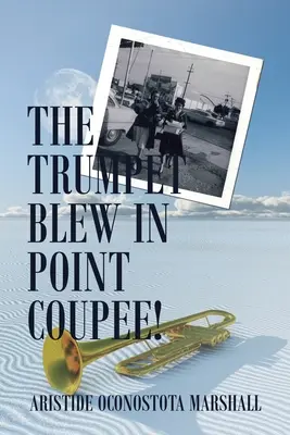 Trąbka zagrzmiała w Point Coupee! - The Trumpet Blew in Point Coupee!