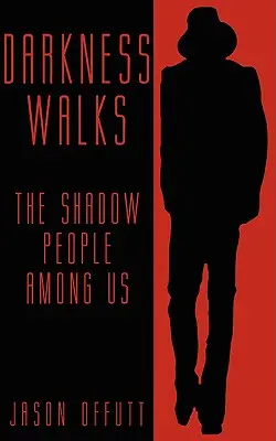 Darkness Walks: Ludzie cienia wśród nas - Darkness Walks: The Shadow People Among Us