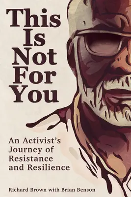 To nie jest dla ciebie: Podróż aktywisty do oporu i odporności - This Is Not for You: An Activist's Journey of Resistance and Resilience