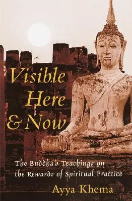 Widoczne tu i teraz: Buddyjskie nauki o nagrodach płynących z praktyki duchowej - Visible Here and Now: The Buddhist Teachings on the Rewards of Spiritual Practice