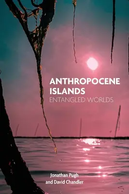 Wyspy antropocenu: Uwikłane światy - Anthropocene Islands: Entangled Worlds