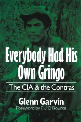 Każdy miał swojego Gringo: CIA i Contras - Everybody Had His Own Gringo: The CIA and the Contras