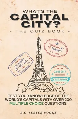 Co jest stolicą? Quiz Book: Sprawdź swoją wiedzę o stolicach świata z ponad 200 pytaniami wielokrotnego wyboru! Świetny prezent z geografii - What's The Capital City? The Quiz Book: Test Your Knowledge Of The World's Capitals With over 200 Multiple Choice Questions! A Great Geography Gift Fo